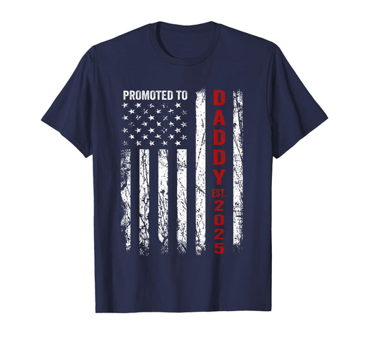 Patriotic Dad Promoted To Daddy Est 2025 New Dad 2025 Women Men T-Shirt