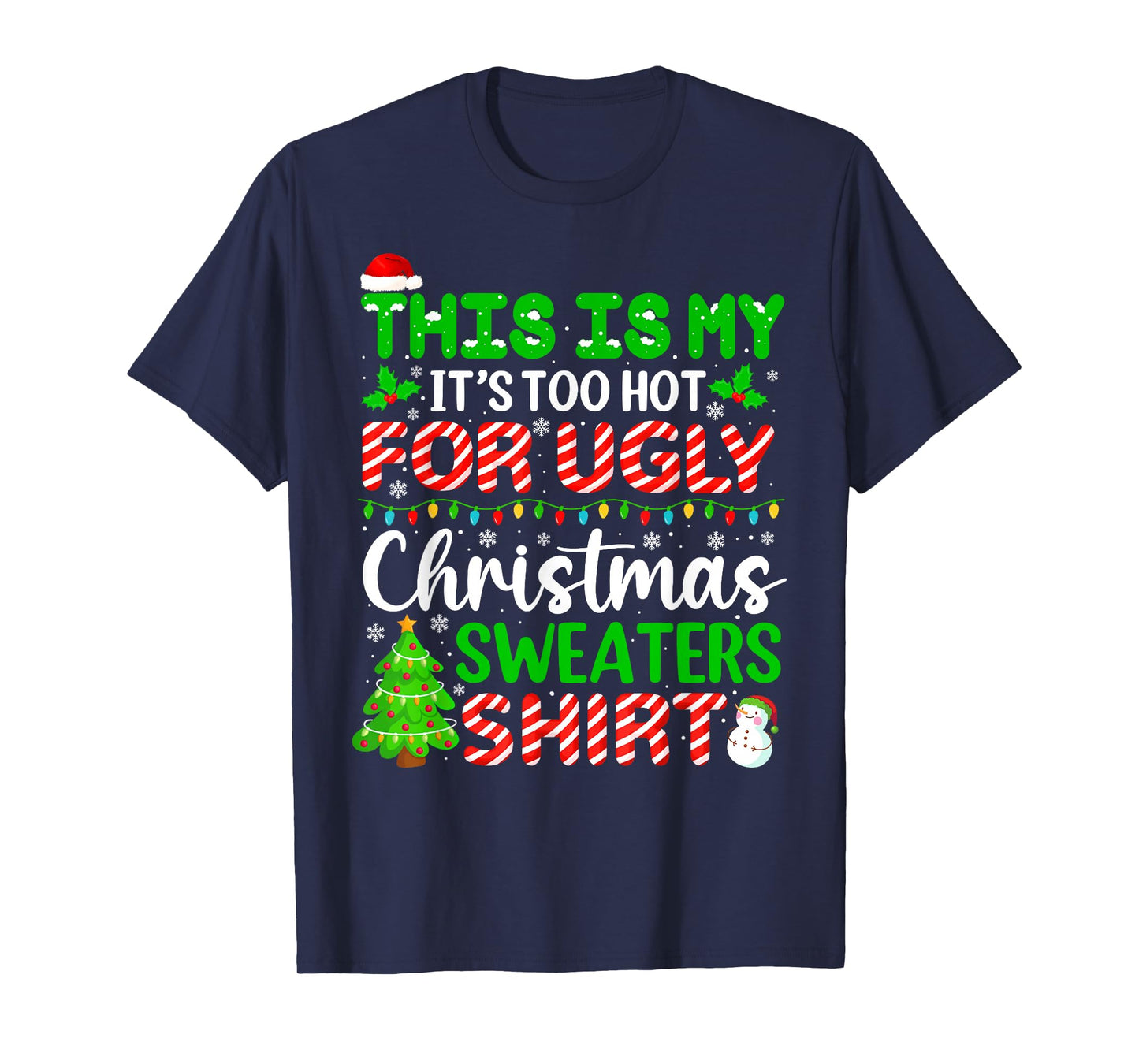 This is My It's Too Hot for Ugly Christmas Sweaters Holiday T-Shirt