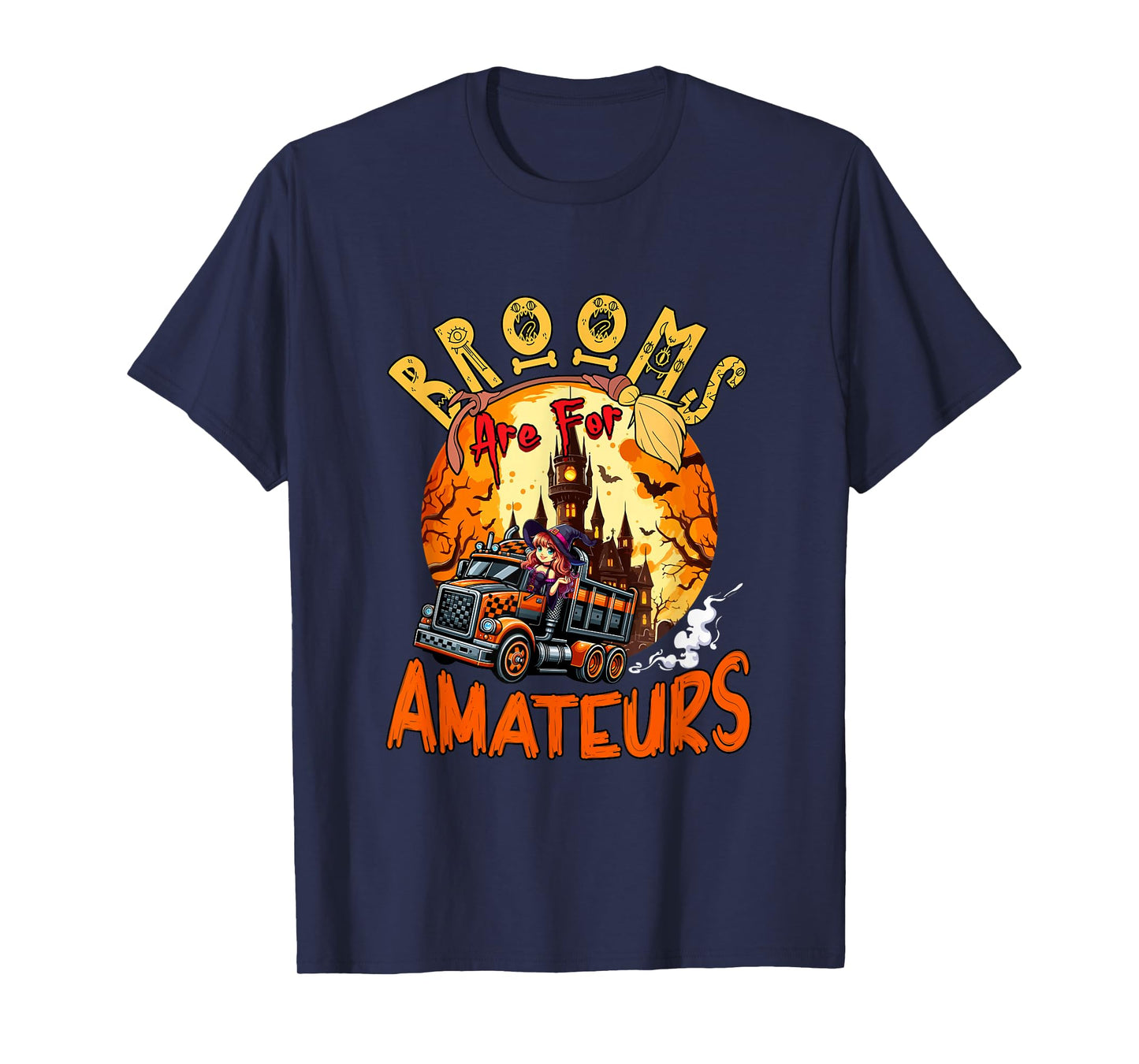 Brooms are for Amateurs Halloween Witch Driving Truck T-Shirt