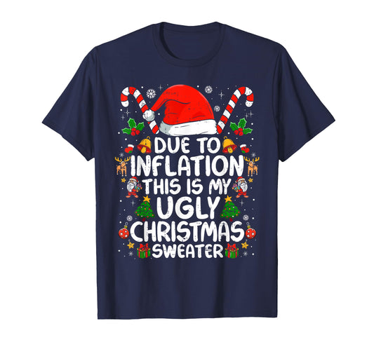 Due to Inflation This is My Ugly Sweater Family Christmas T-Shirt