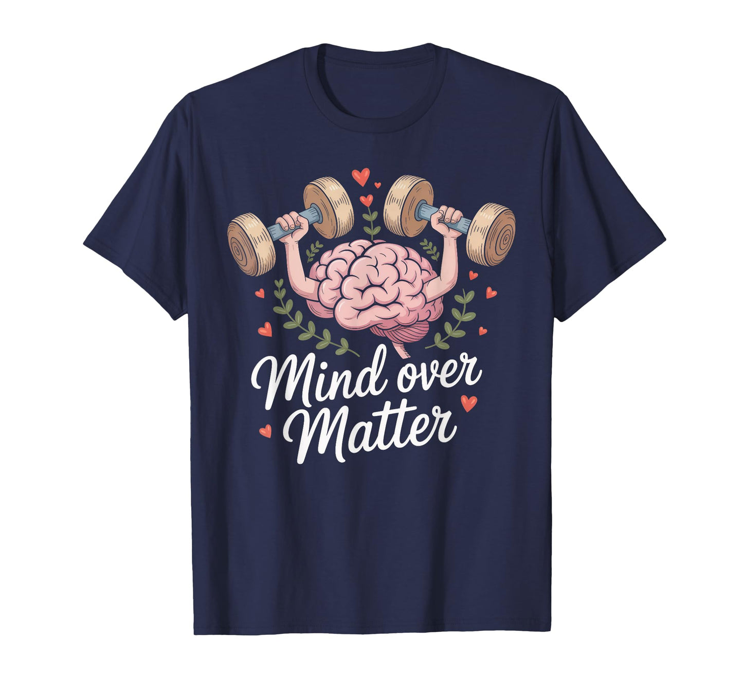 Mind Over Matter Motivational Brain Lifting Weights T-Shirt