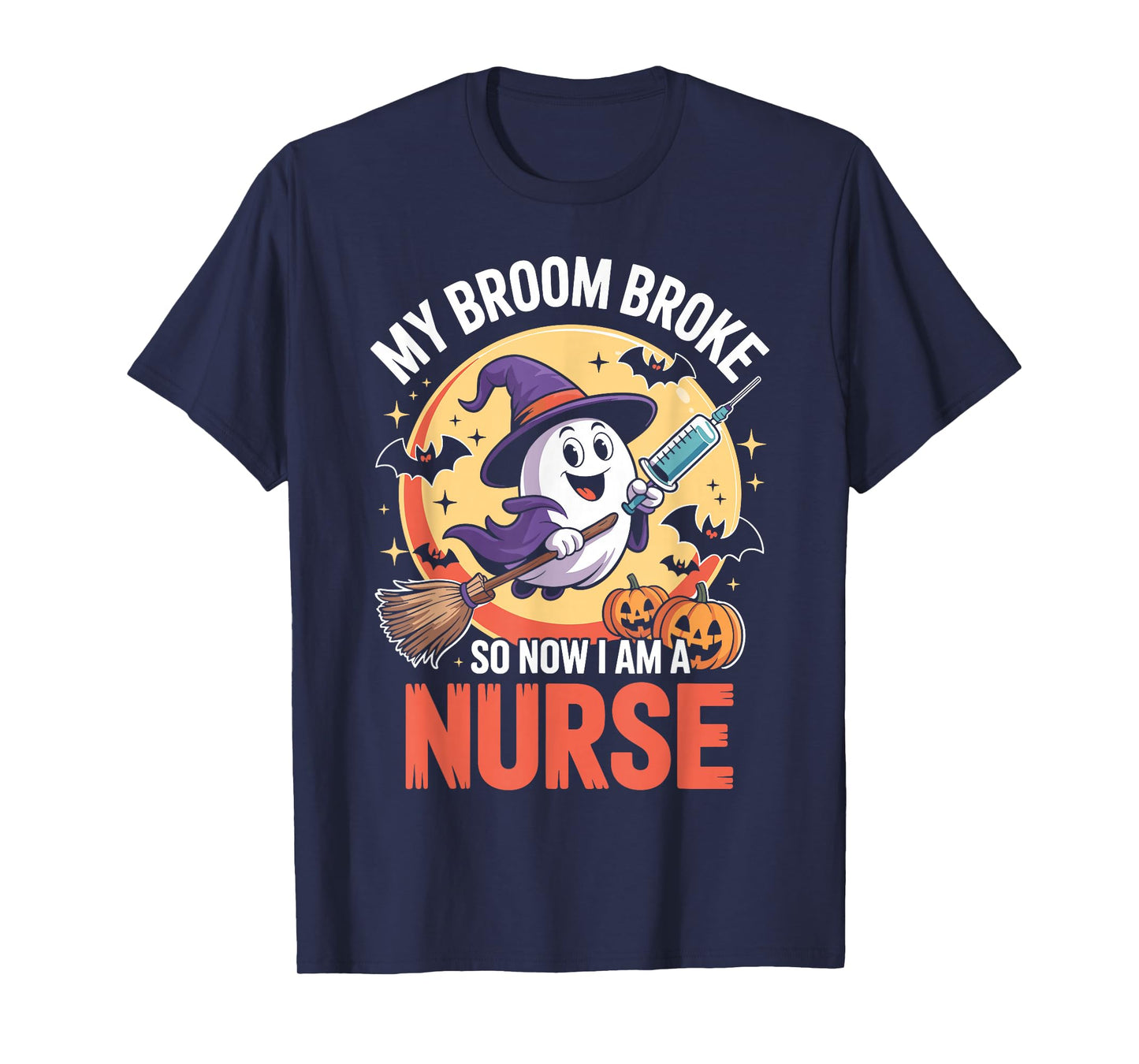 My Broom Broke So Now Im A Nurse Funny Halloween Nurse T-Shirt