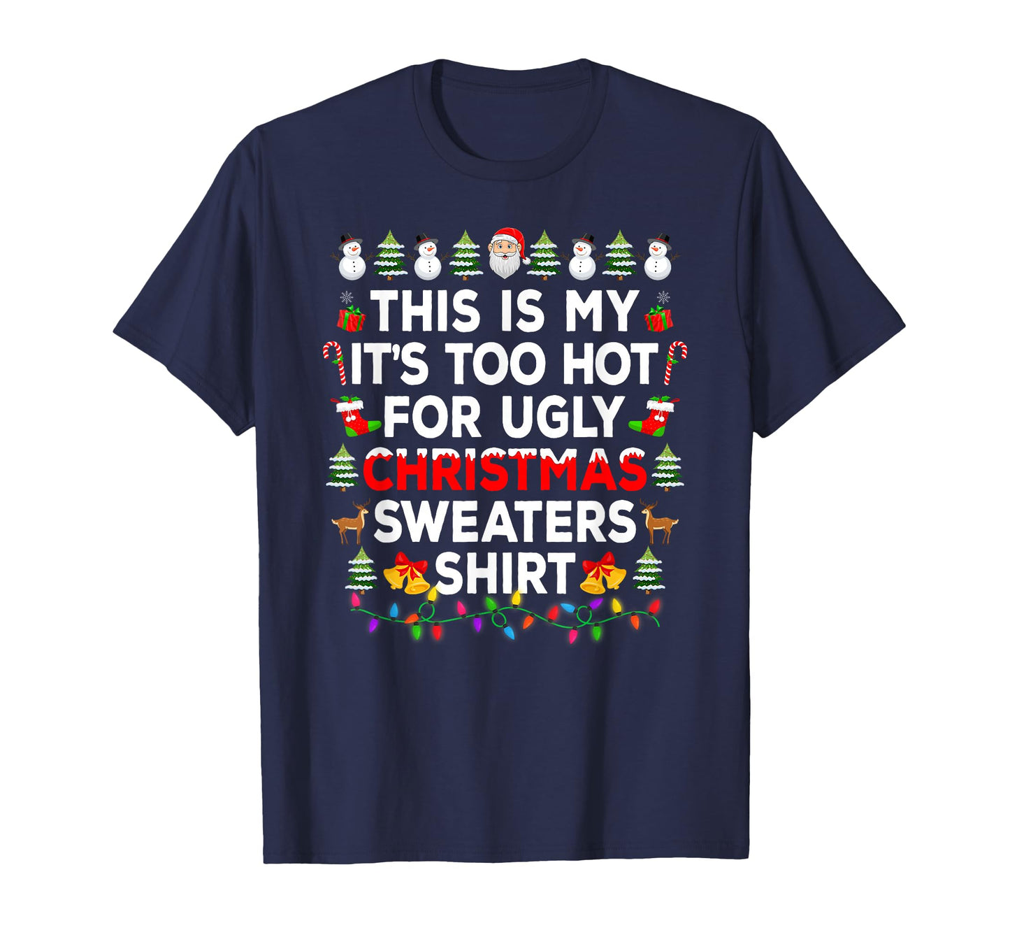 This is My It's Too Hot for Ugly Christmas Sweaters Pjs Xmas T-Shirt
