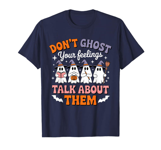 Don't Ghost Your Feelings Talk About Them Halloween Ghost T-Shirt