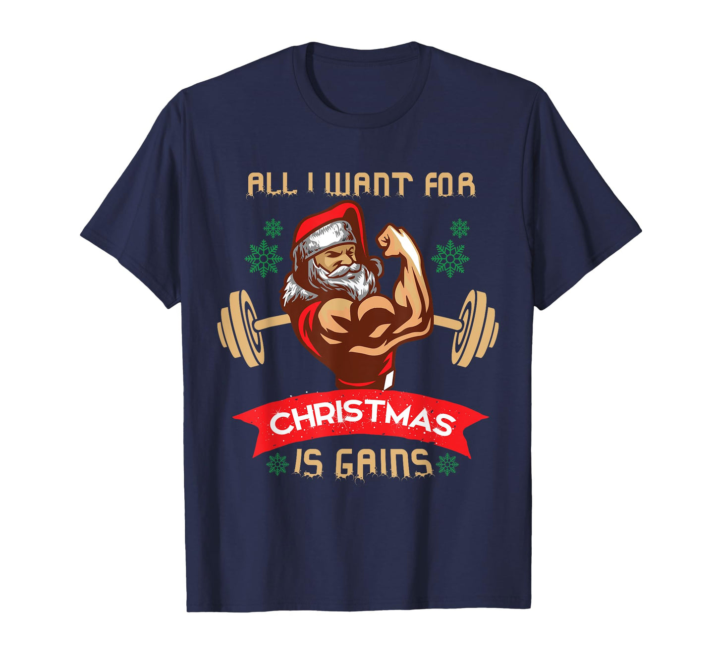 All I Want For Christmas Is Gains Gym Workout T Shirt