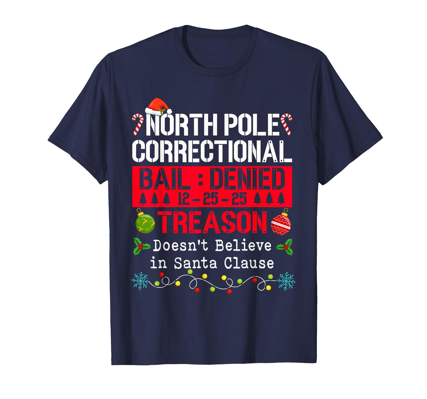 North Pole Correctional Treason Doesn't Believe Santa Clause T-Shirt