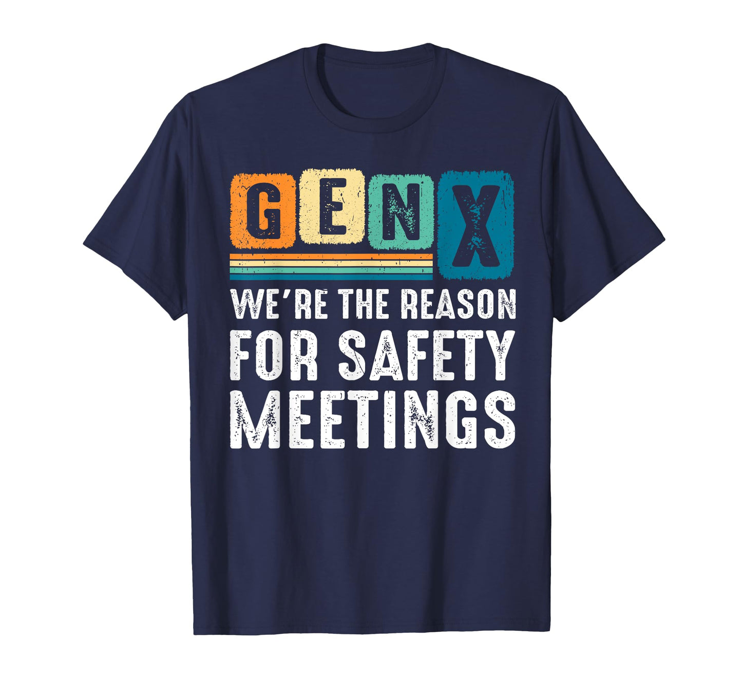 Gen X We're The Reason For Safety Meetings X Generation T-Shirt