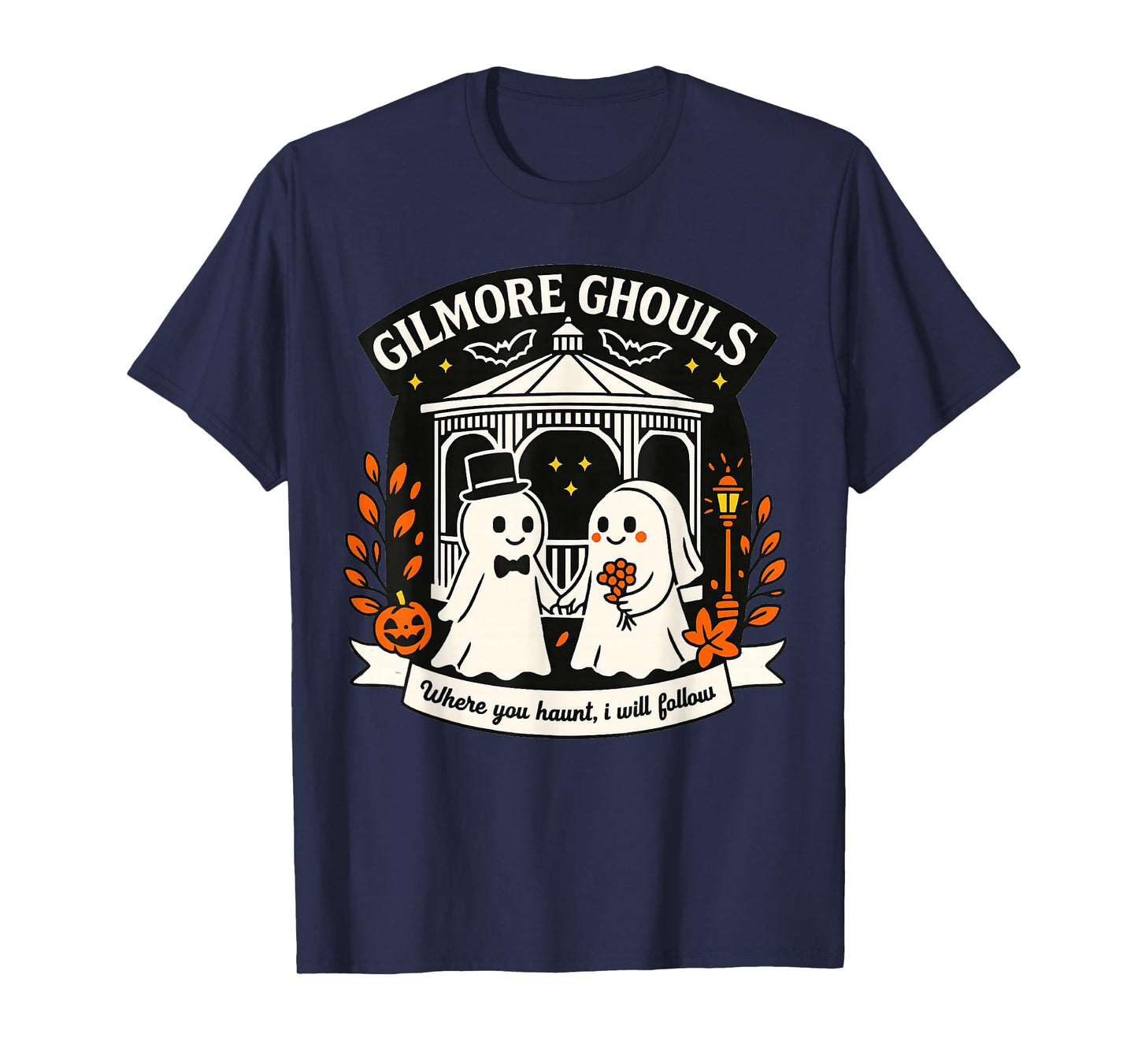 Gilmore Ghouls Where You Haunt I Will Follow Halloween Ghost T-Shirt