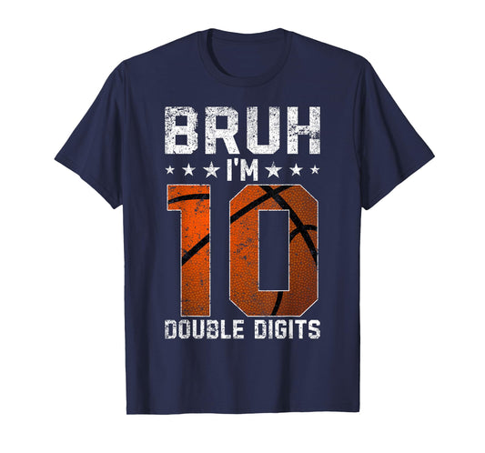 10th Birthday Basketball Bruh I'm Double Digits 10 Years Old T-Shirt