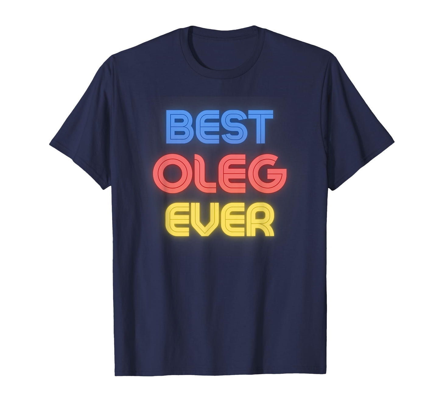 Best Oleg Ever - Funny Oleg Name Oleg T-Shirt