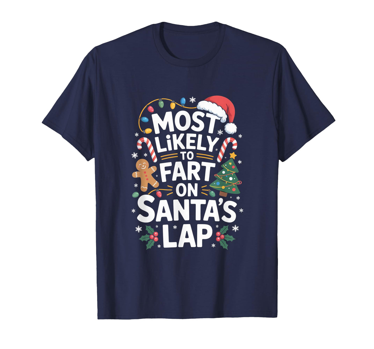 Most Likely to Fart On Santa's Lap Hilarious Christmas Humor T-Shirt