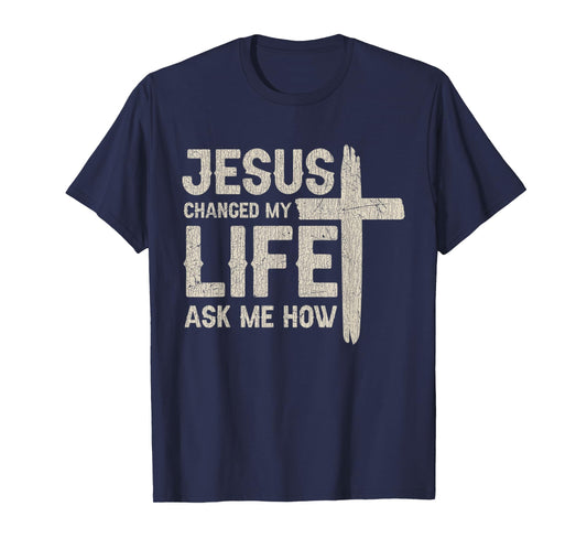 Vintage Jesus Changed My Life Ask Me How T-Shirt