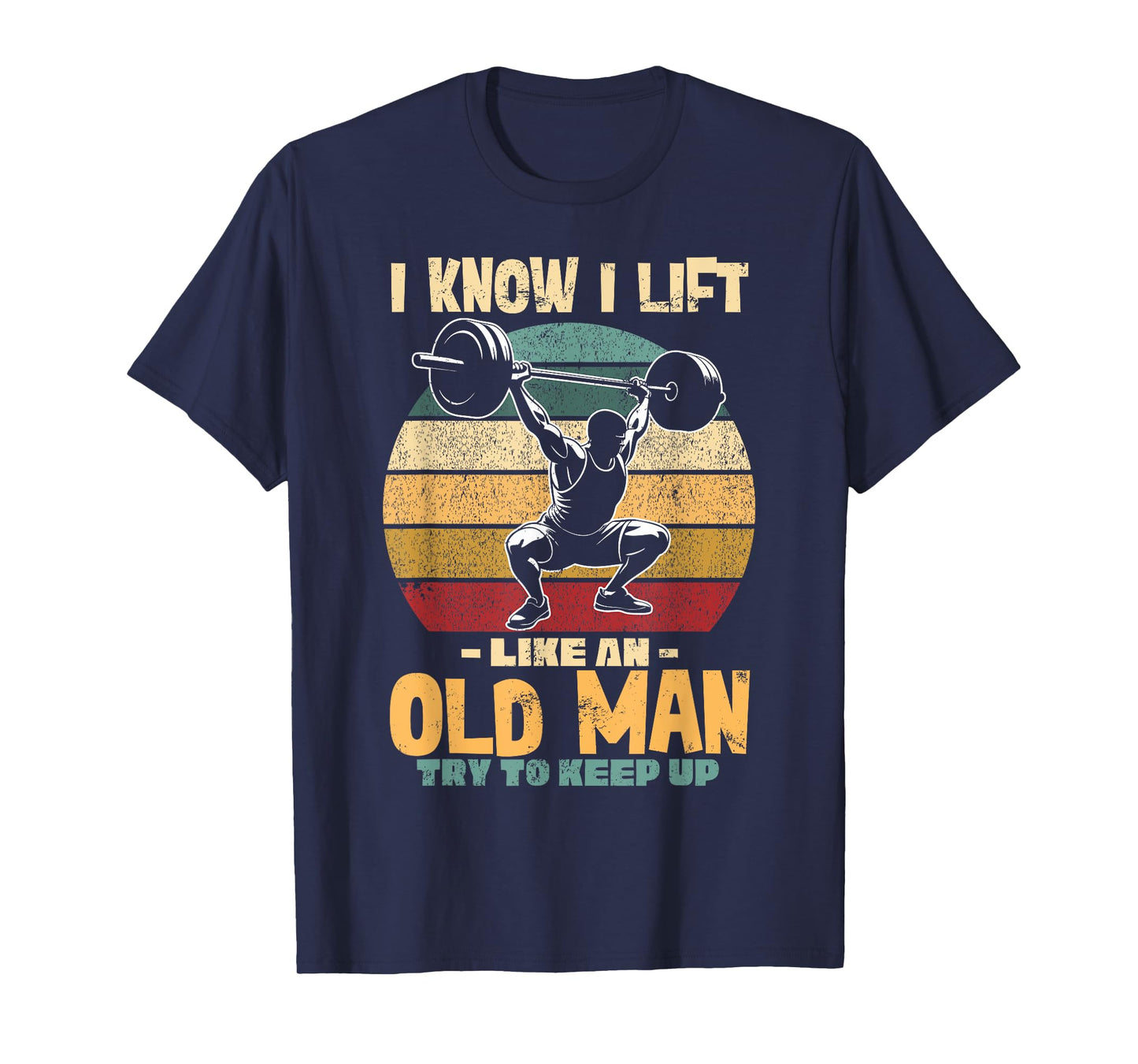 Lifting Gym Fitness, Old Man, I Lift Like An Old Man Weights T-Shirt