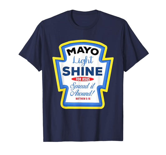 Mayo Light Shine Mayonnaise Group Condiment Christian Family T-Shirt