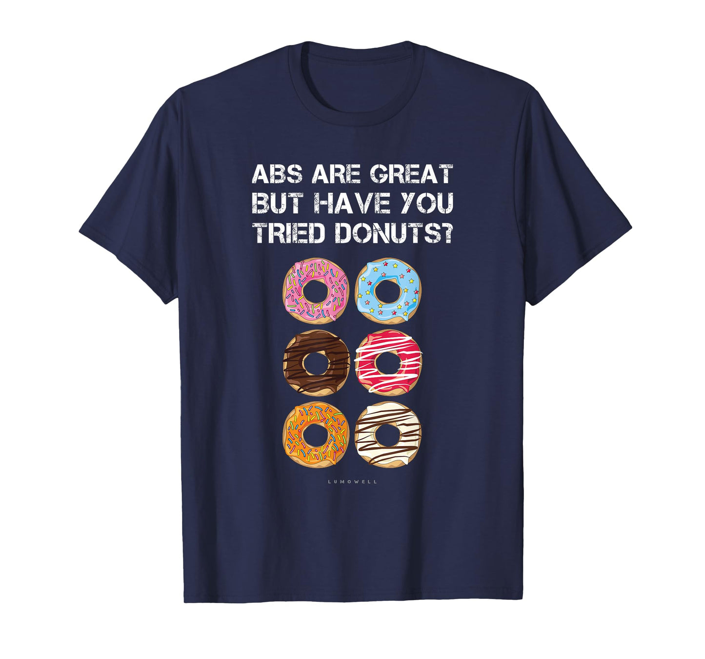Funny Six Pack Abs Are Great But Have You Tried Donuts Shirt T-Shirt