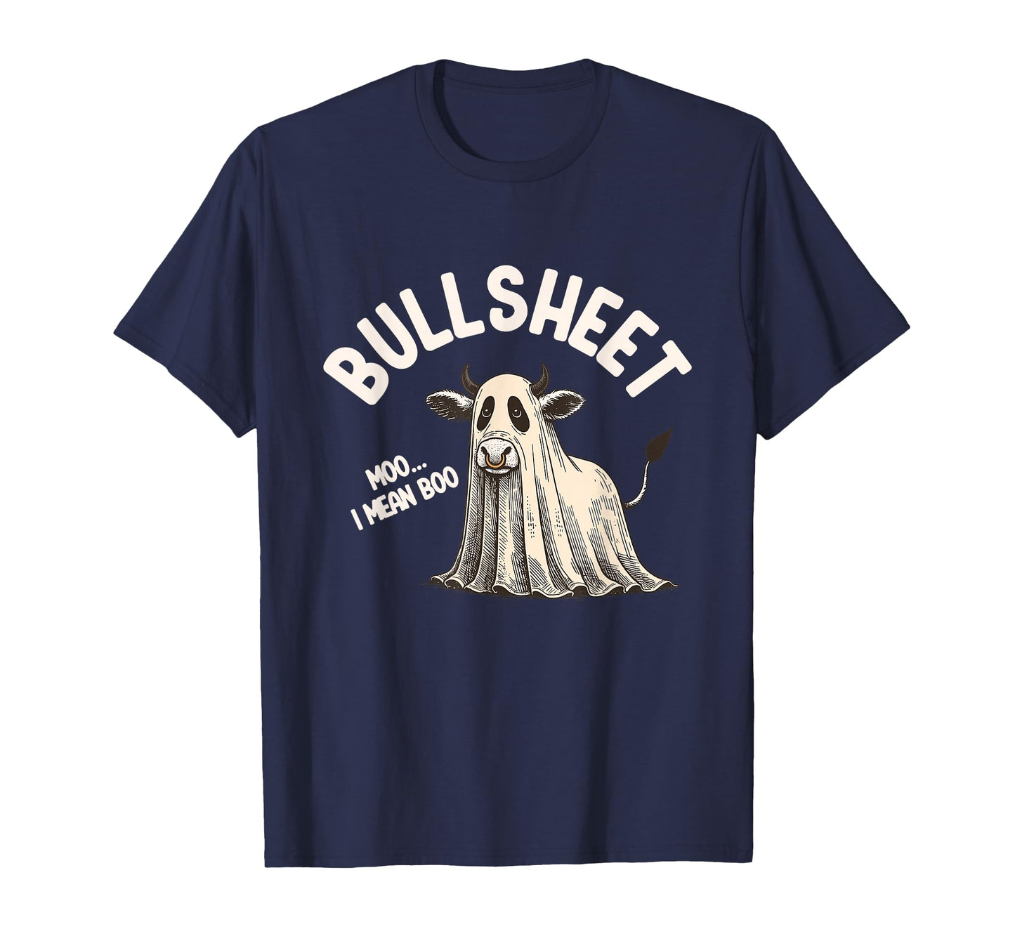 Bullsheet Moo I Mean Boo Halloween Ghost Cow Farm Lover T-Shirt
