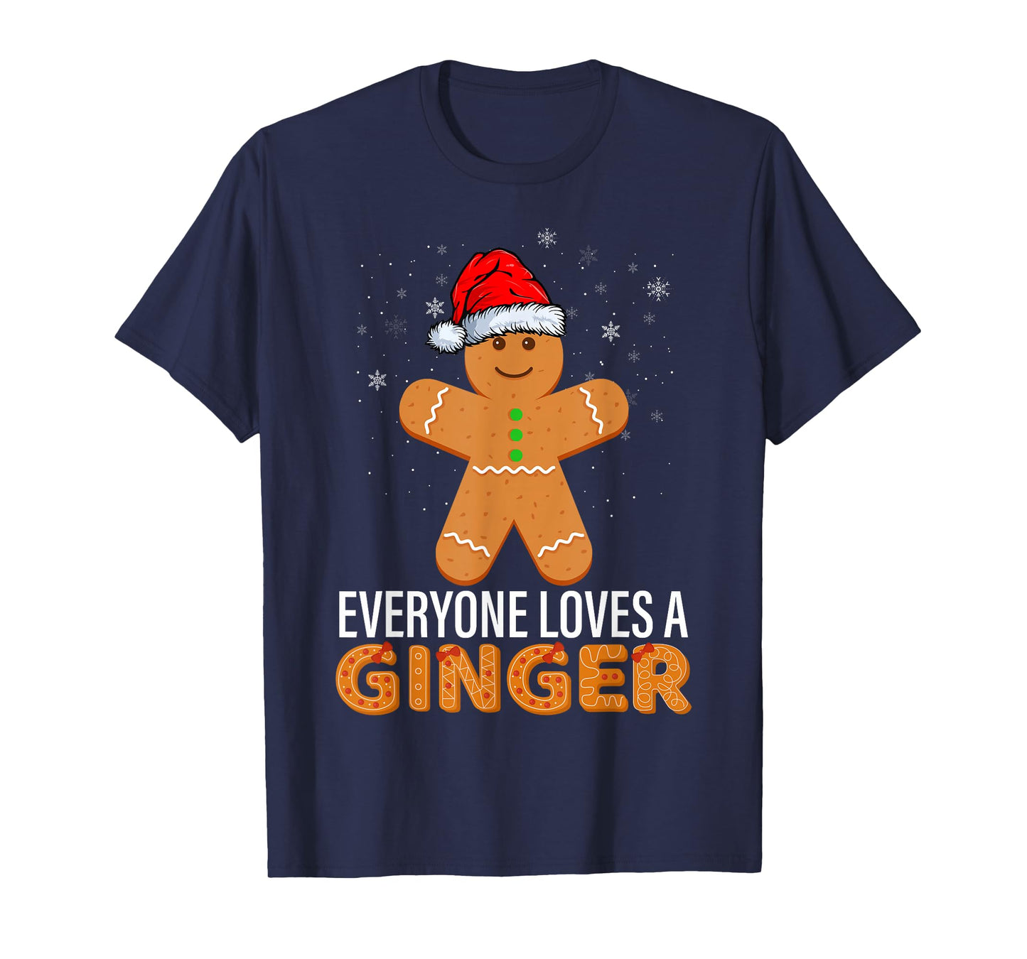 Everyone Loves A Ginger Funny Gingerbread Christmas T-Shirt