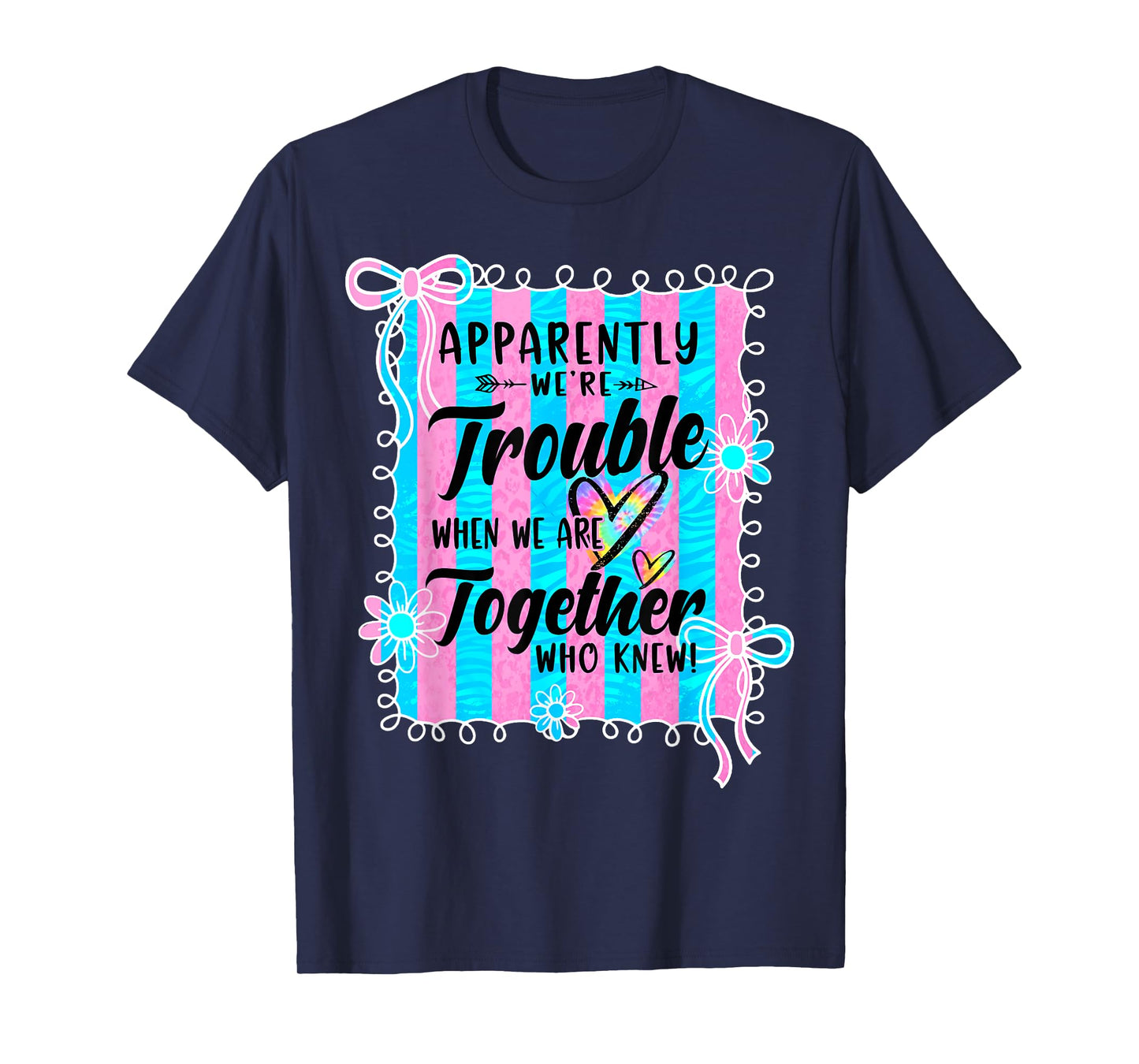 Apparently We're Trouble When We are Together Coquette Bow T-Shirt