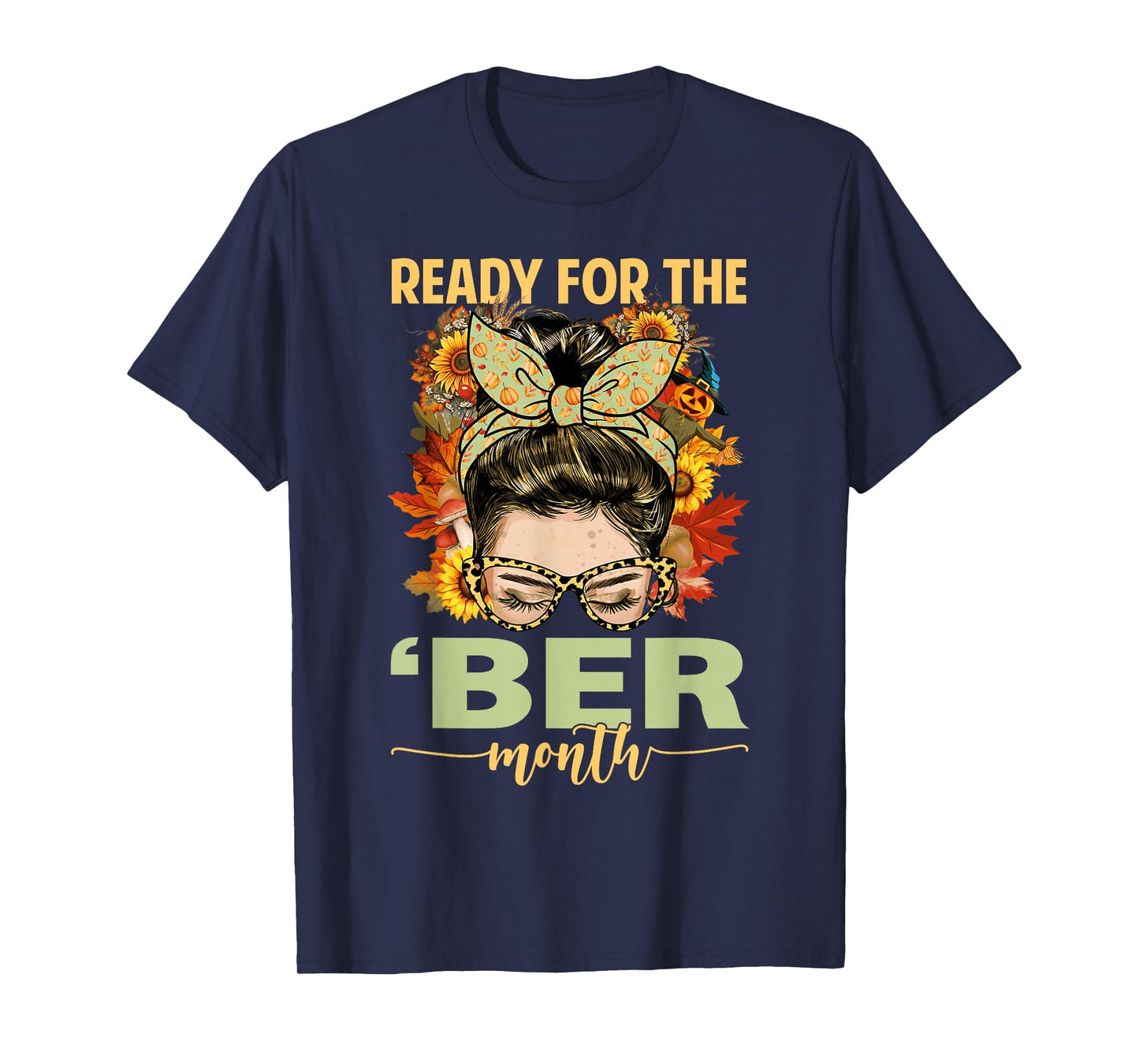 Ready for The BER Month Messy Bun Hair Girl Autumn Leaves T-Shirt