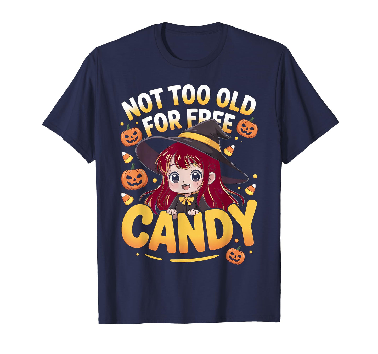 Halloween Anime Redhead Witch Not Too Old for Free Candy T-Shirt