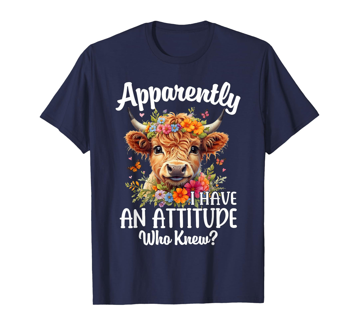 Apparently I Have An Attitude Who Knew Highland Cow Print T-Shirt