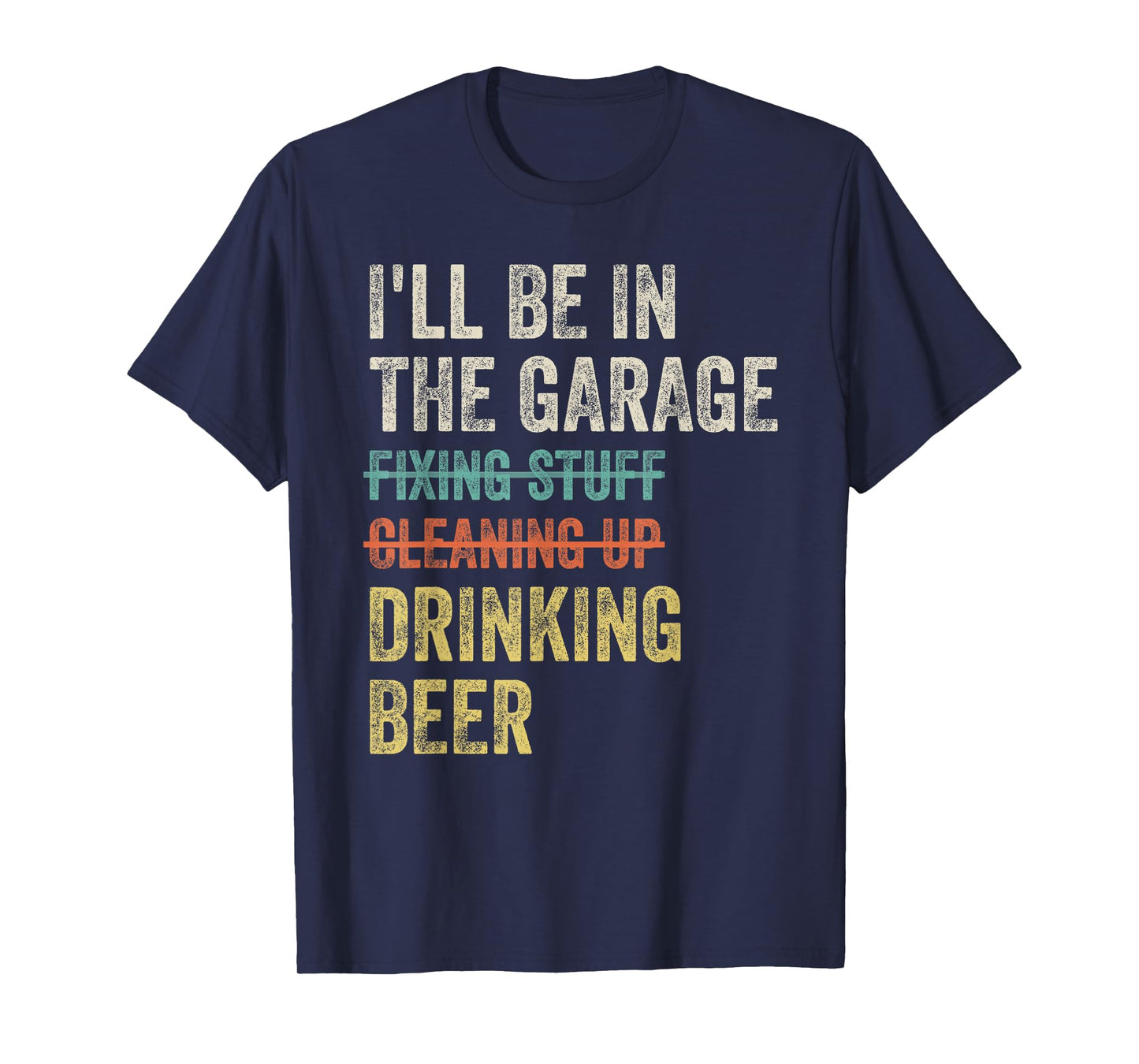 I'll Be in the Garage Drinking Beer Mechanic Car Guy Vintage T-Shirt