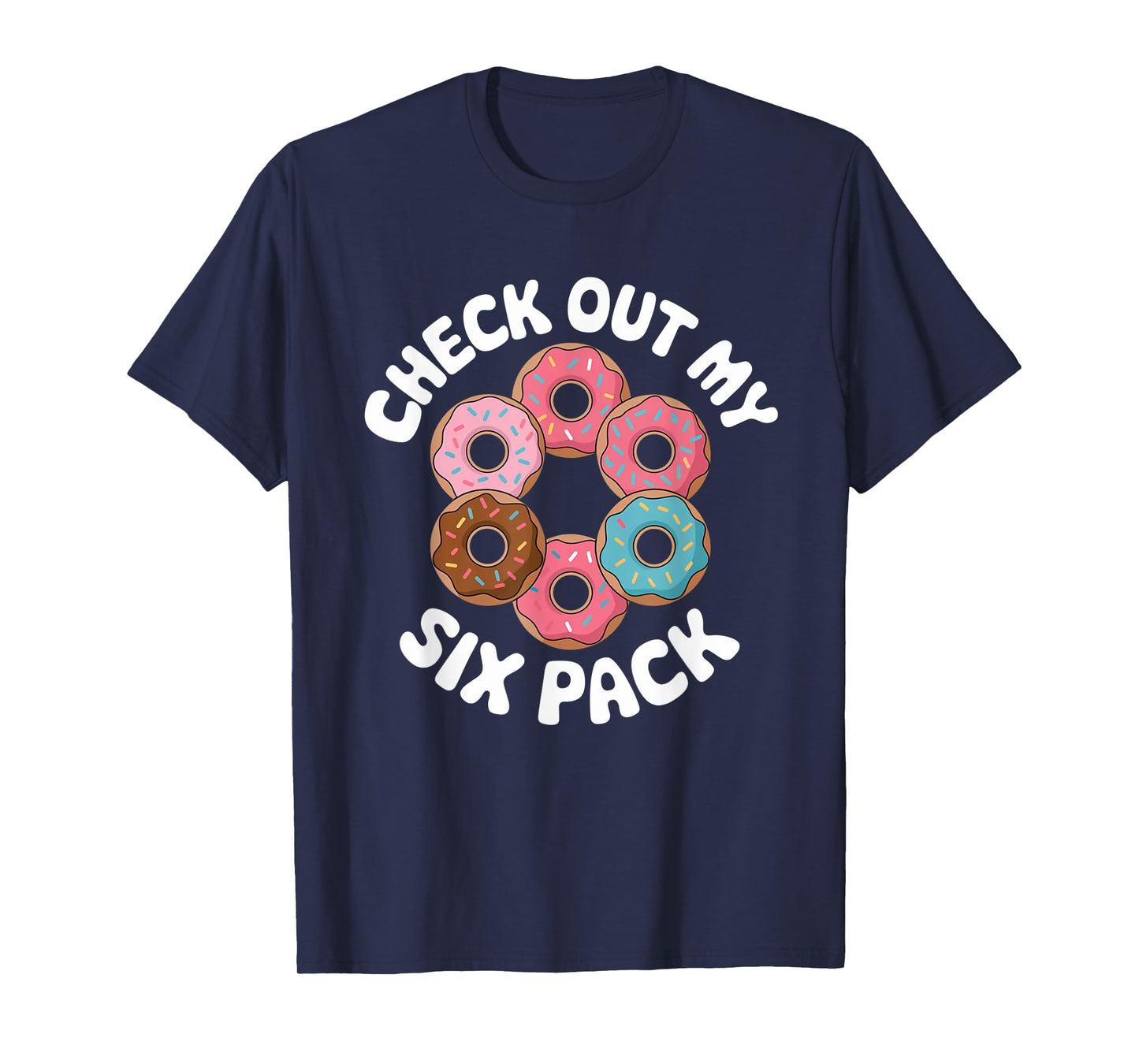 Funny Check Out My 6 Pack Donut Gym 6 Pack Donuts T-Shirt
