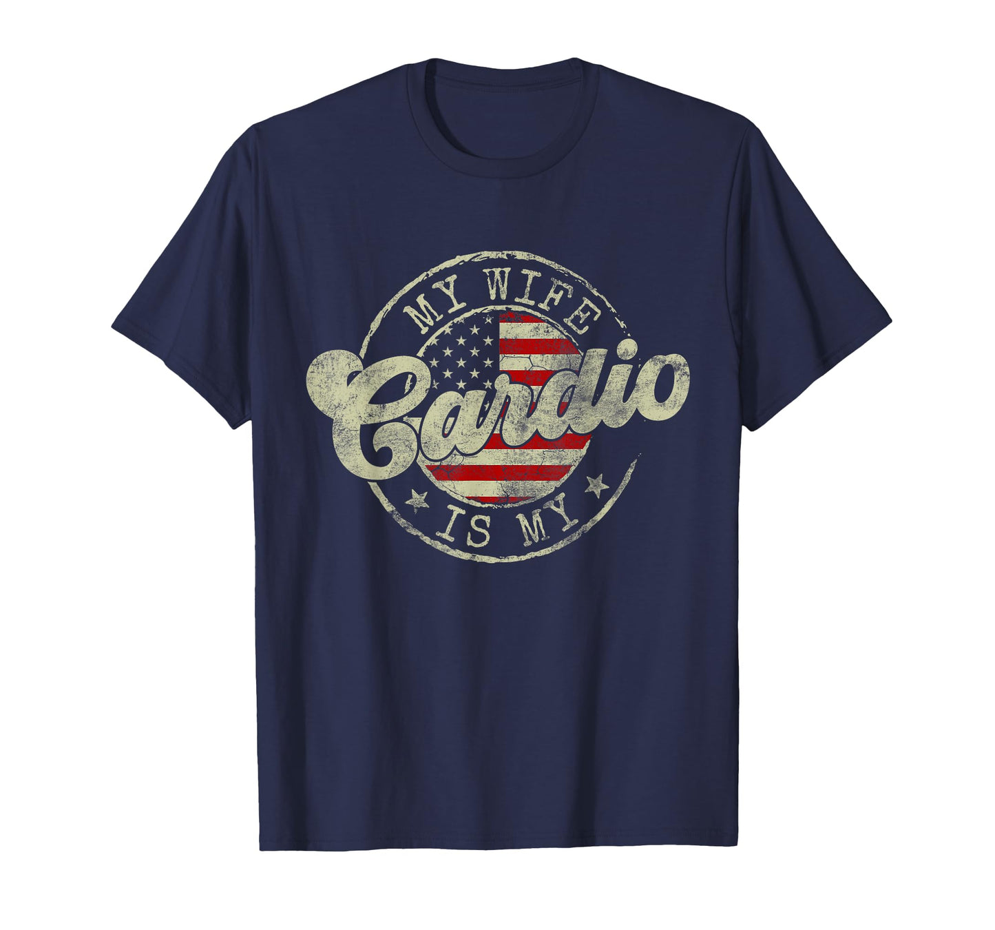 My Wife Is My Cardio Workout Gym Funny Flag Us American T-Shirt