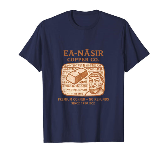 Ea-nasir Copper Co. Ancient Mesopotamian History Meme Funny T-Shirt