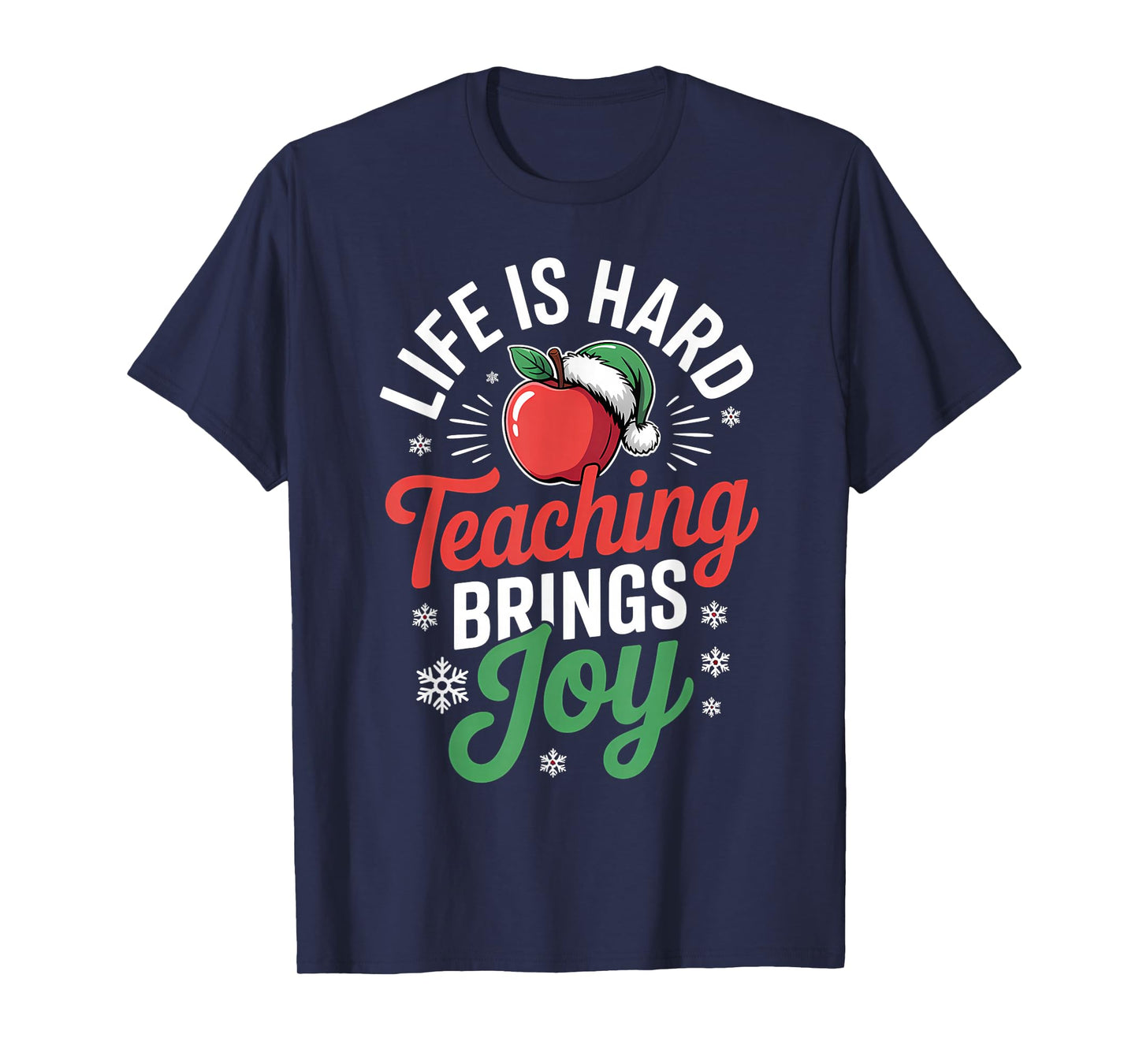 Life is Hard Teaching Joy Christmas Teacher T-Shirt