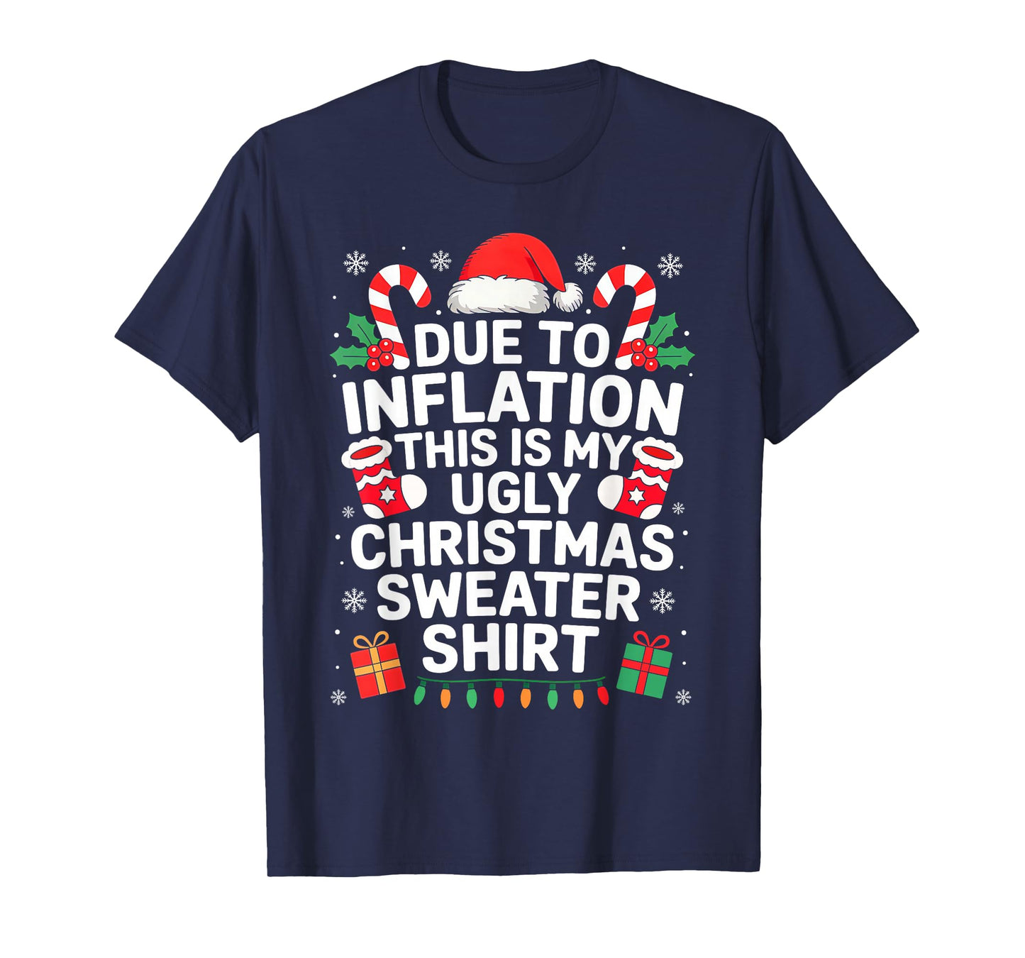 Due to Inflation This is My Ugly Sweater for Christmas T-Shirt