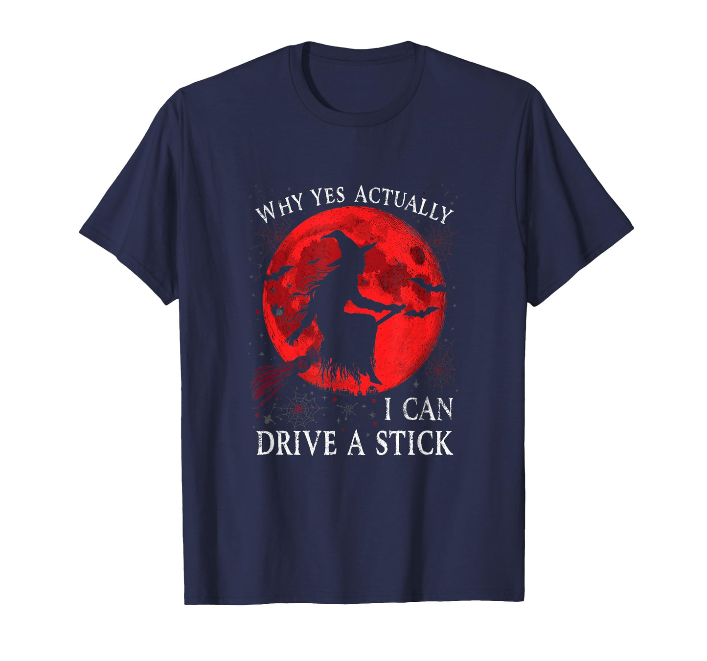 Halloween Witch Gifts Why Yes Actually I Can Drive A Stick T-Shirt