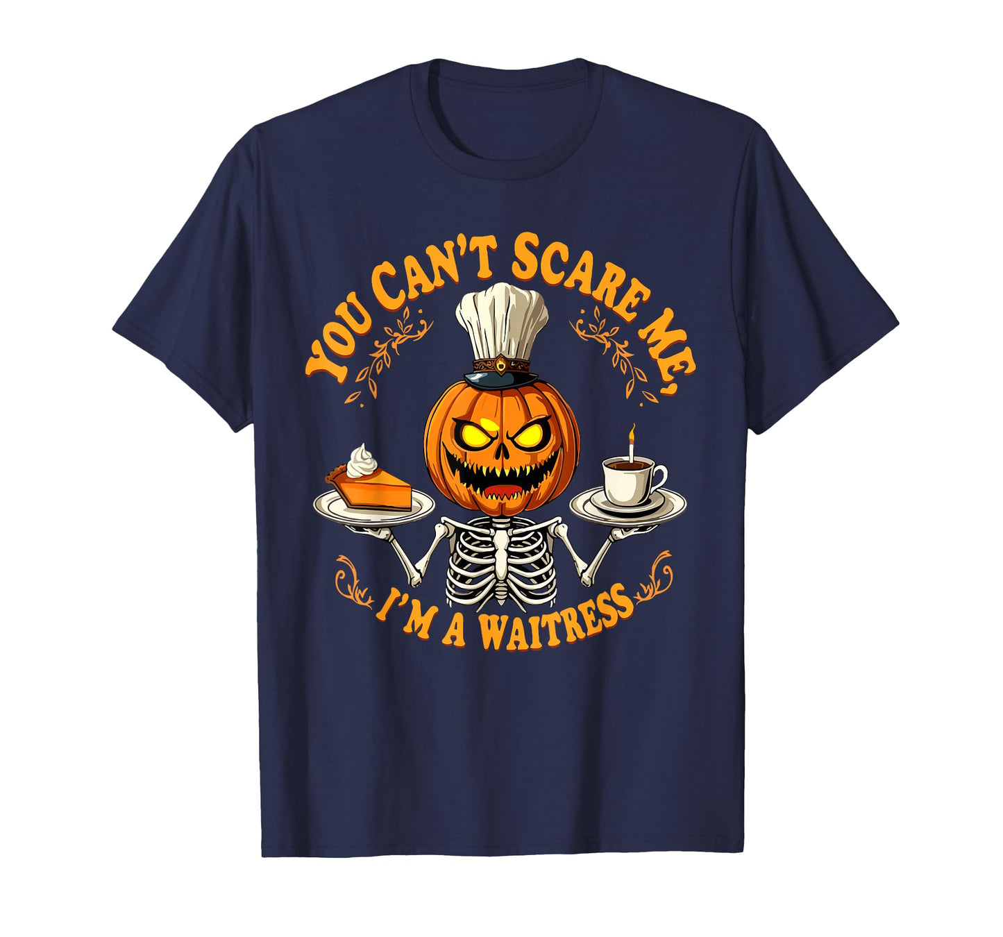 Funny Halloween Skeleton You Can't Scare Me I'm A Waitress T-Shirt