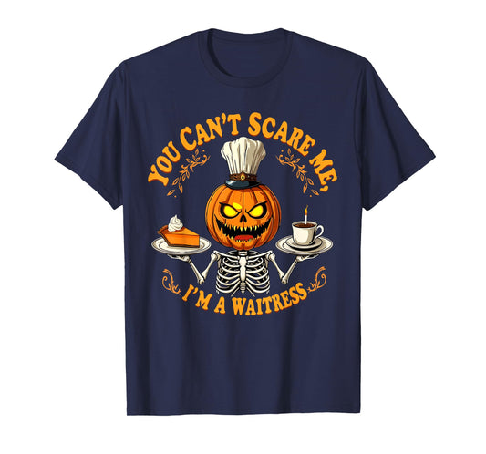 Funny Halloween Skeleton You Can't Scare Me I'm A Waitress T-Shirt