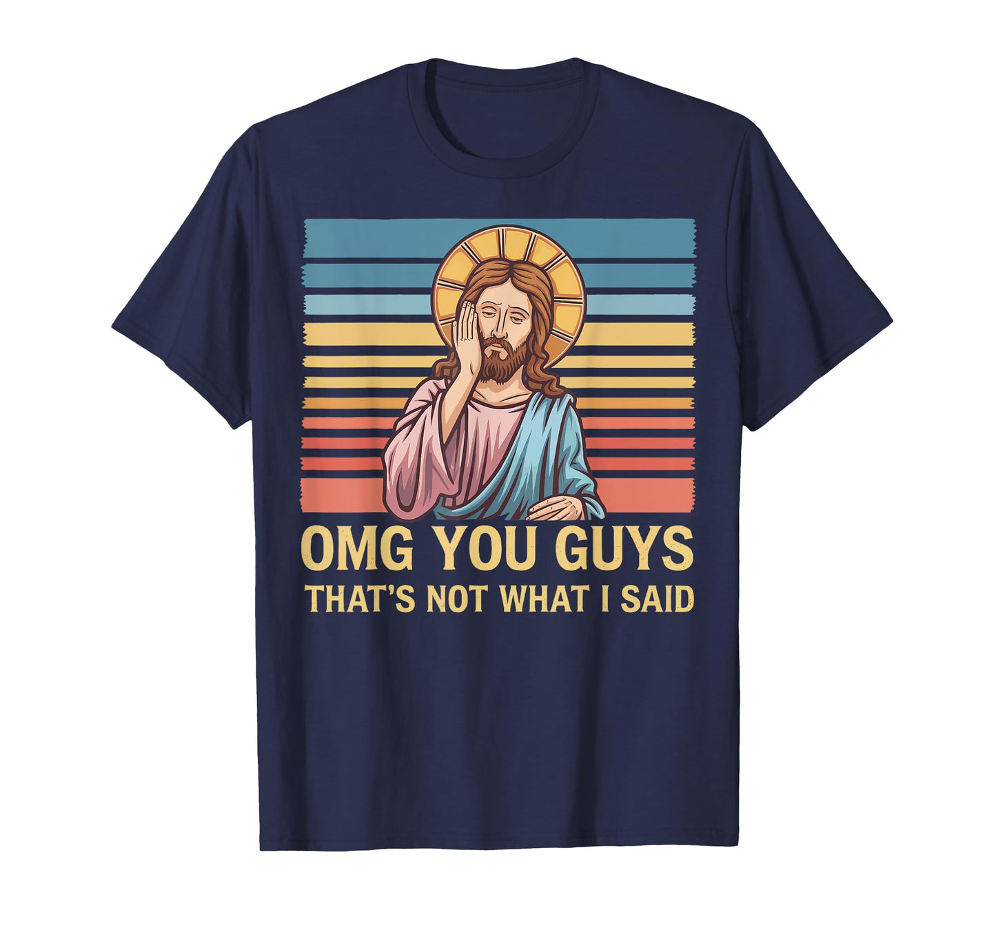 Omg You Guys That's Not What I Said Jesus T-Shirt