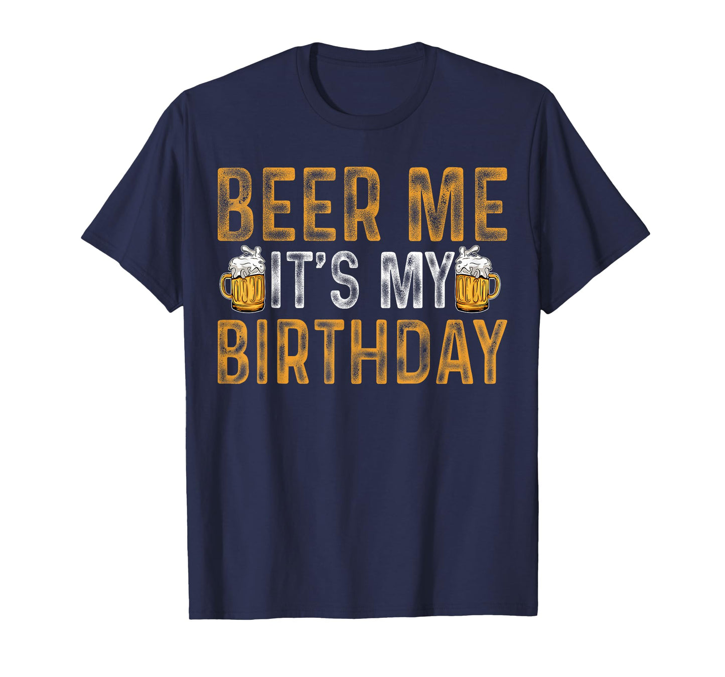 Funny Party Drinking Beer Shirt Beer Me It's My Birthday T-Shirt