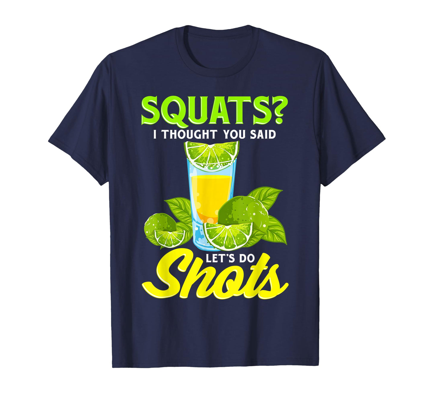 Squats? I Thought You Said Let's Do Shots T-Shirt