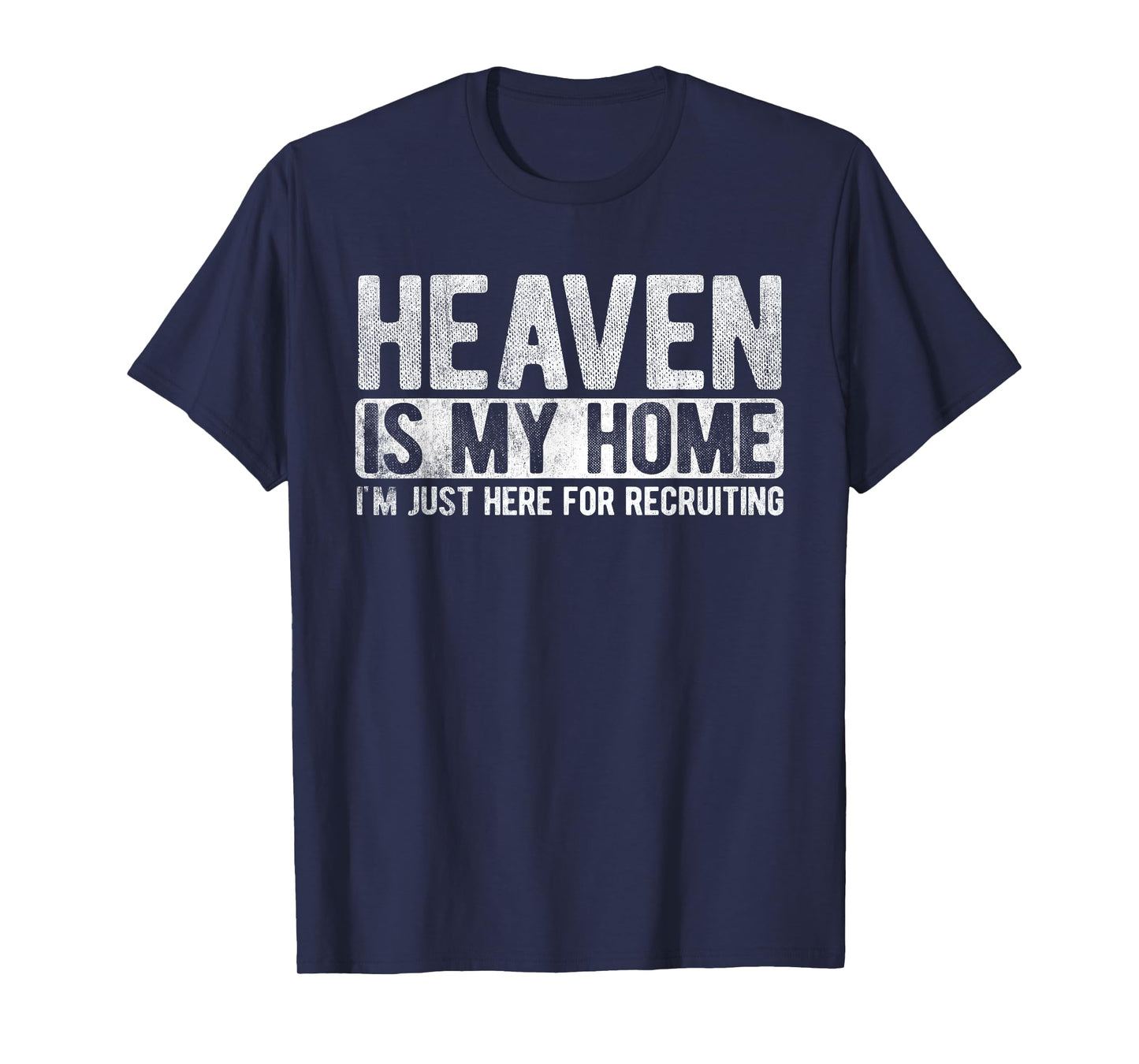 Heaven Is My Home Here Recruiting Christian Religious Jesus T-Shirt