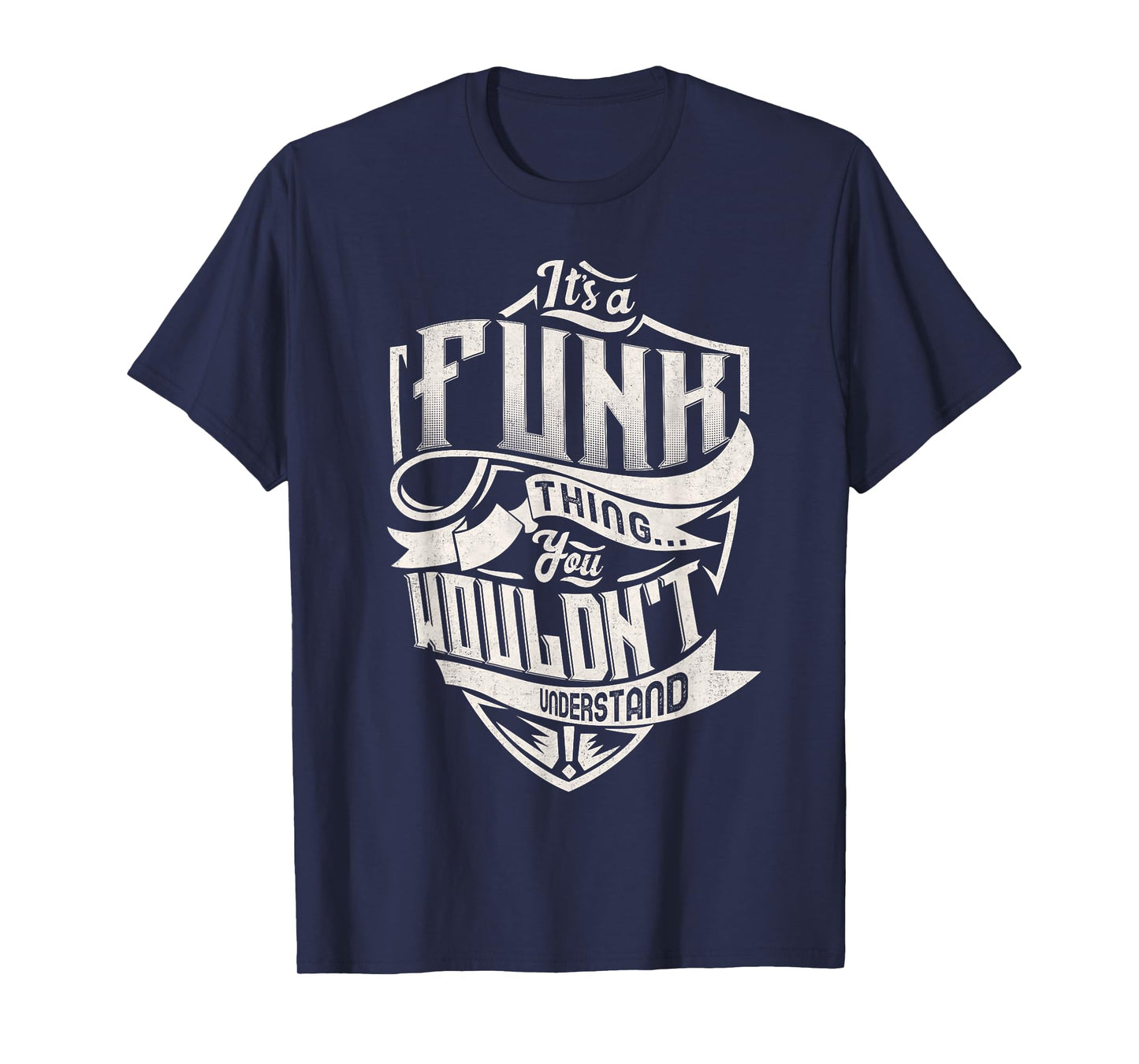 It's A FUNK Thing You Wouldn't Understand Family Name T-Shirt