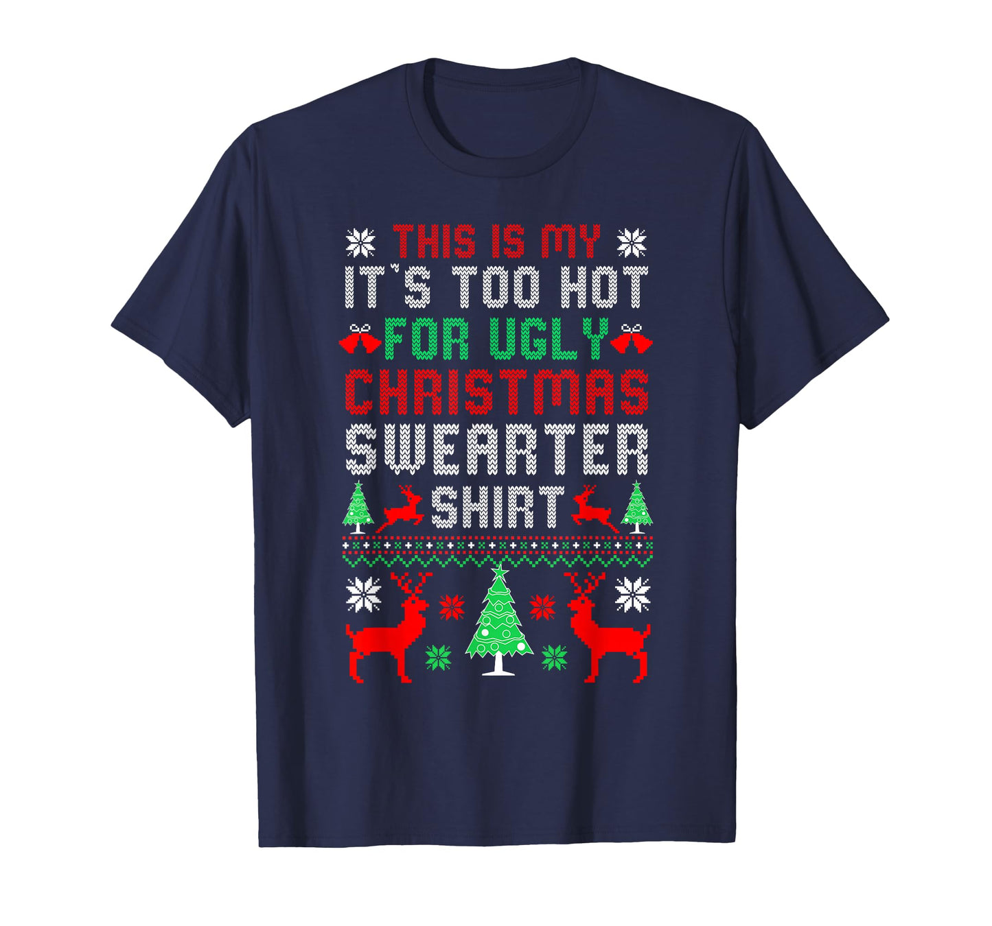 This is My It's Too Hot for Ugly Christmas Sweaters Matching T-Shirt
