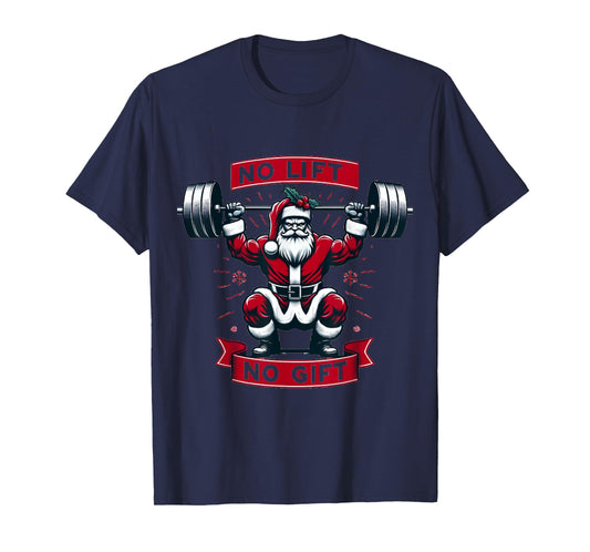 No Lift No Gift Christmas Santa Gym Squat Weightlifting BB T-Shirt