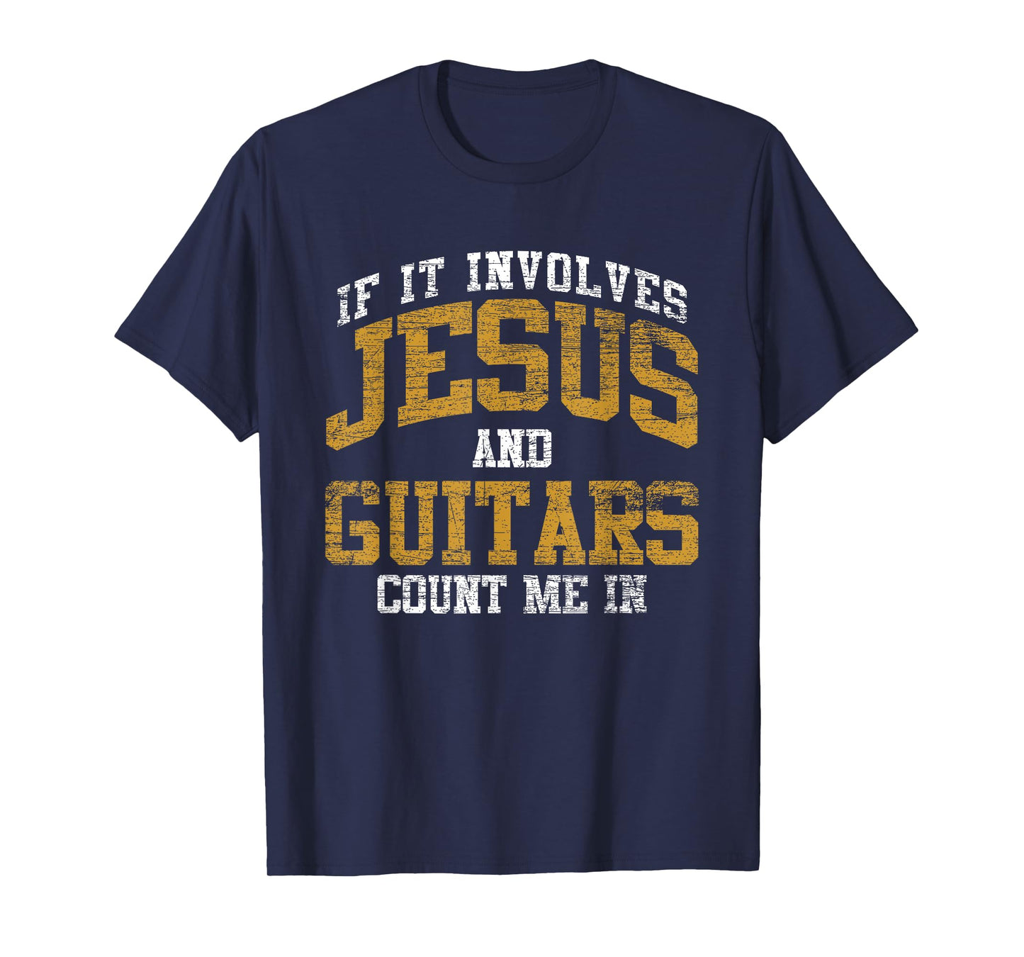 If It Involves Jesus And Guitars Count Me In Guitarist Jesus T-Shirt