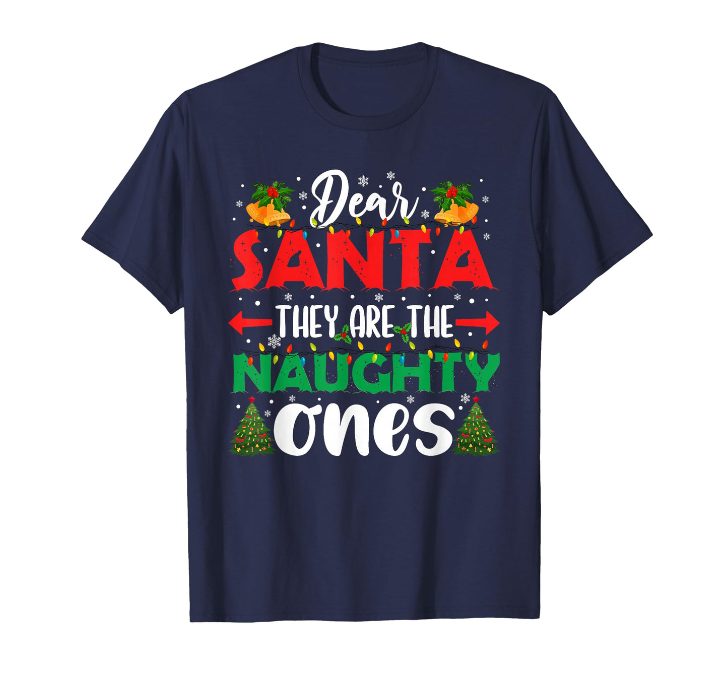 Dear Santa They Naughty Ones Christmas Xmas Men Women Kids T-Shirt
