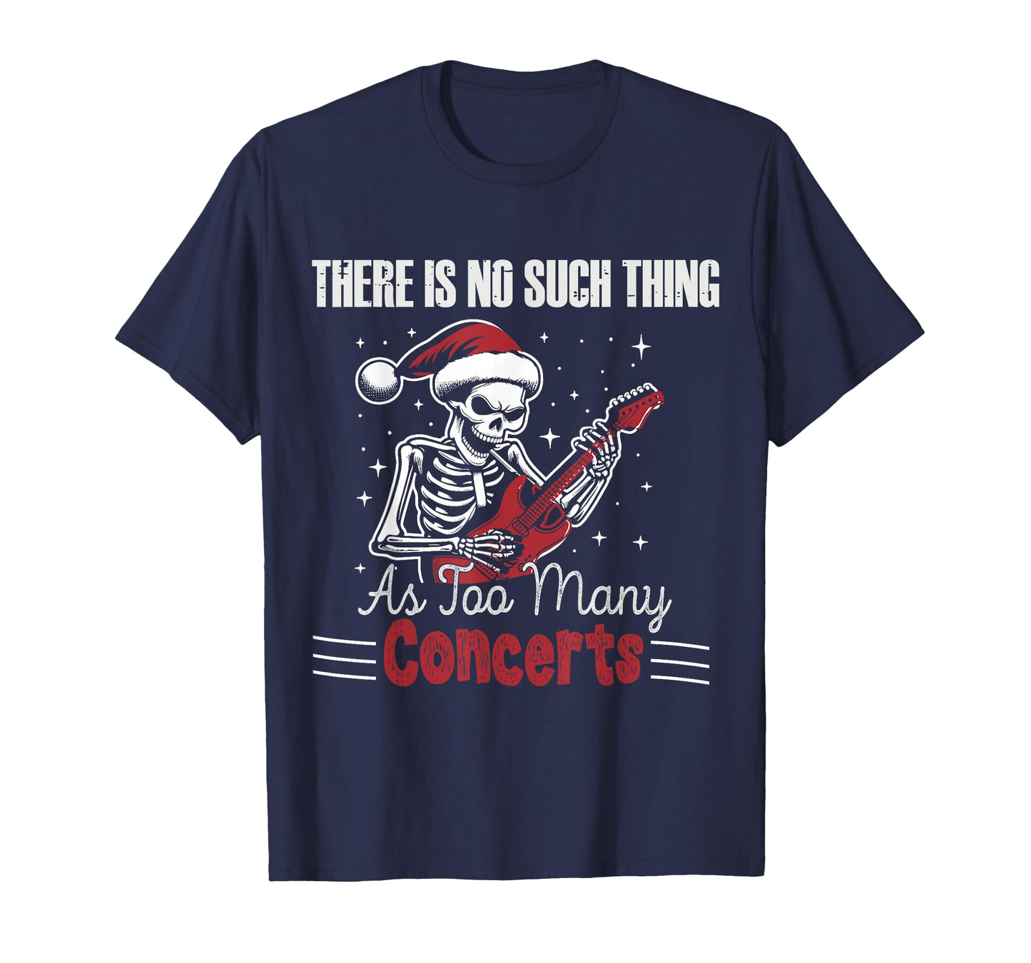 No Such Thing As Too Many Concerts Skeleton Guitar Christmas T-Shirt