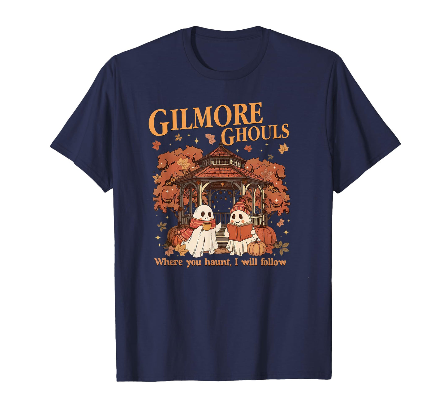 Gilmore Ghouls Where You Haunt I Will Follow Halloween Ghost T-Shirt