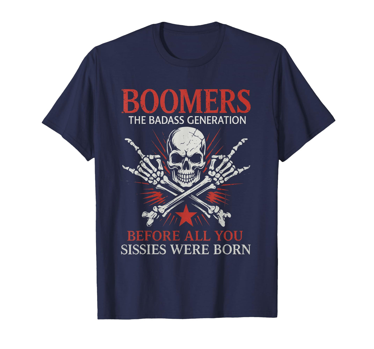 Boomers Generation Before All You Sissie were Born Skull T-Shirt
