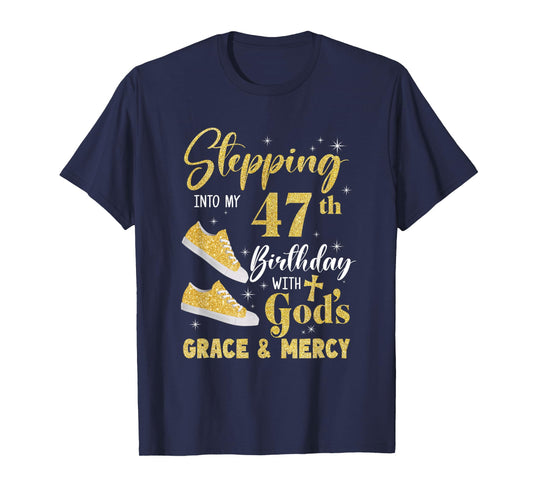 Stepping Into My 47Th Birthday With Gods Grace And Mercy T-Shirt