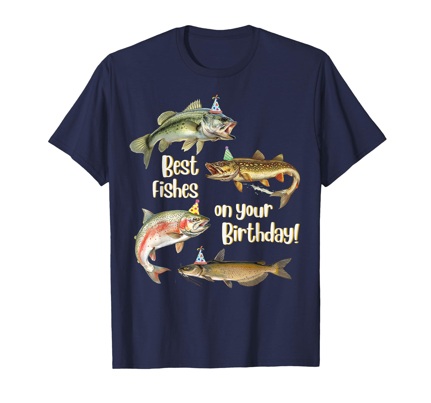 Funny Fishing Apparel Best Fishes Happy Birthday Bass Lovers T-Shirt