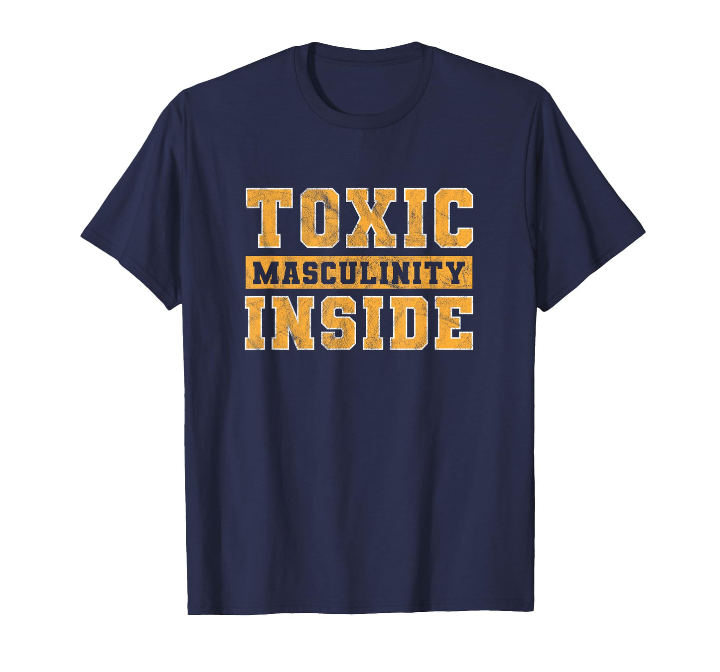 Toxic Masculinity Inside Funny T-shirt T-Shirt