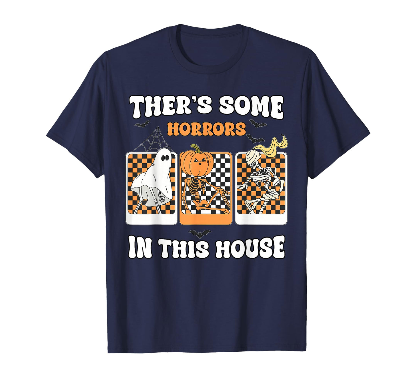 There's Some Horrors in This House Funny Halloween Men Women T-Shirt